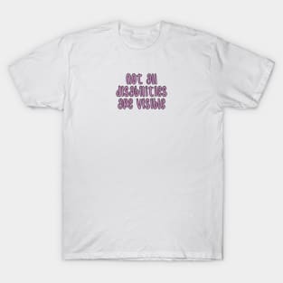 not all disabilities are visible V2 T-Shirt